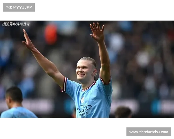 埃尔林·哈兰德疯狂进球表演揭示进攻机器的强大破坏力 埃尔林·哈兰德疯狂进球表演揭示进攻机器的强大破坏力