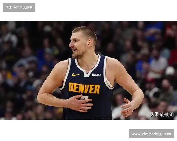 尼古拉·约基奇：掘金中锋如何凭借全面技术统治NBA赛场